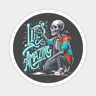 Life’s Amazing - Graffiti skeleton Magnet